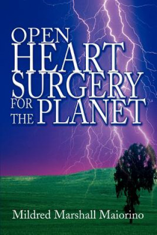 Kniha Open Heart Surgery For The Planet Mildred Marshall Maiorino