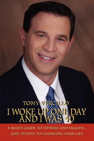 Kniha I Woke Up One Day and I Was 40 Tony Vercillo