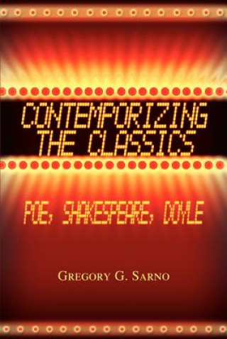 Carte Contemporizing the Classics Gregory G Sarno