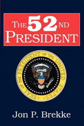 Книга 52nd President Jon P Brekke