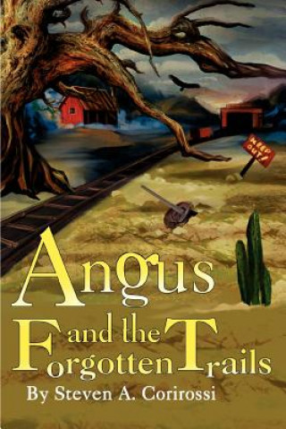 Kniha Angus and the Forgotten Trails Steven A Corirossi