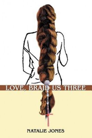 Knjiga Love, Braid Us Three Natalie Jones