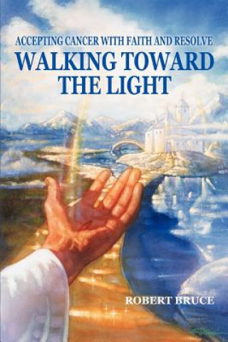 Книга Walking Toward the Light Bruce