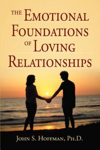 Книга Emotional Foundations of Loving Relationships John S Hoffman