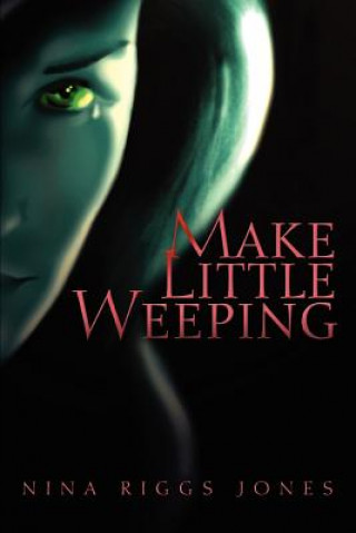 Kniha Make Little Weeping Nina Riggs Jones