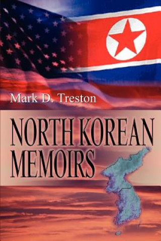 Kniha North Korean Memoirs Mark D Treston