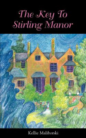 Книга Key To Stirling Manor Kellie J Maliborski