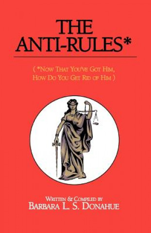 Kniha Anti-Rules* Barbara L S Donahue