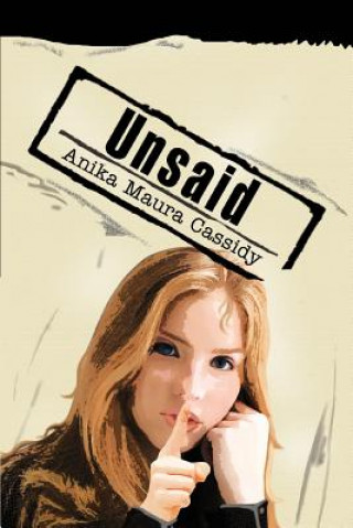 Könyv Unsaid Anika Maura Cassidy