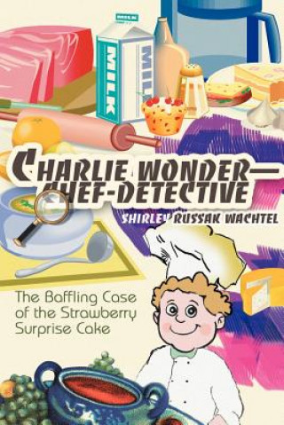 Książka Charlie Wonder--Chef-Detective Shirley Russak Wachtel