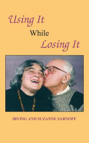 Knjiga Using It While Losing It Irving Sarnoff