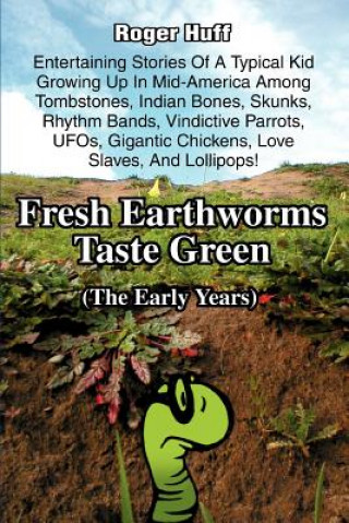 Könyv Fresh Earthworms Taste Green Roger Huff