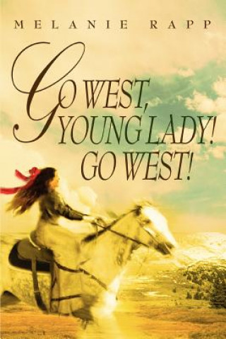 Libro Go West, Young Lady! Go West! Melanie Rapp