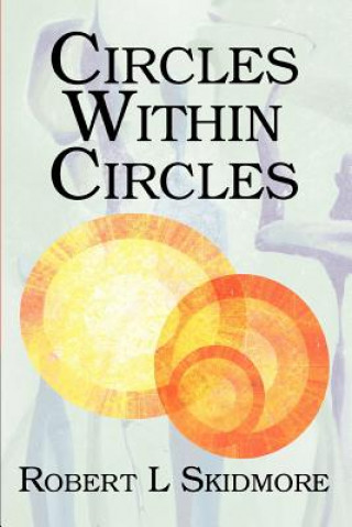 Knjiga Circles Within Circles Robert L Skidmore