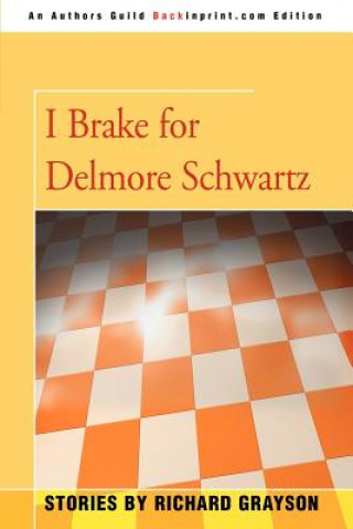 Carte I Brake for Delmore Schwartz Richard Grayson