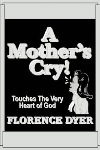 Kniha Mother's Cry! Florence Dyer