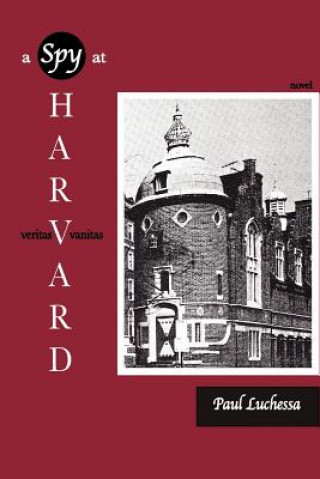 Kniha Spy at Harvard Paul Luchessa