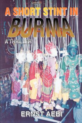 Книга Short Stint in Burma Ernst Aebi