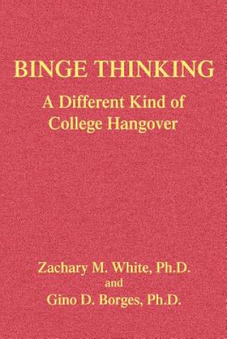 Kniha Binge Thinking Zachary M White PH D