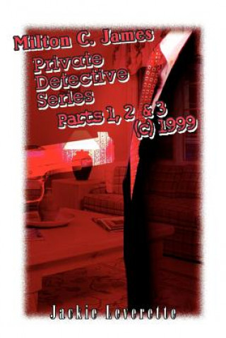 Carte Milton C. James Private Detective Series Parts 1, 2 & 3 (c) 1999 Jackie Leverett