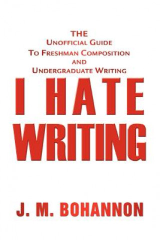Knjiga I Hate Writing J M Bohannon