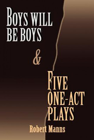 Libro BOYS WILL BE BOYS and FIVE ONE-ACT PLAYS Robert Manns