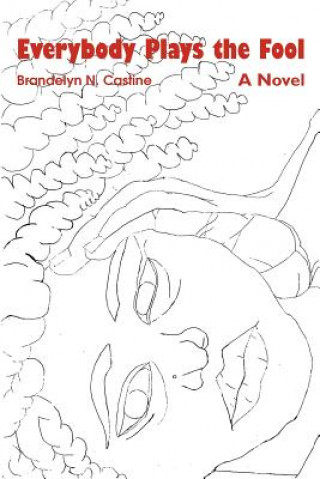 Книга Everybody Plays the Fool Brandelyn N Castine