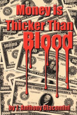 Kniha Money Is Thicker Than Blood J Anthony Giacomini