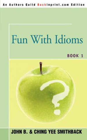 Книга Fun With Idioms John B Smithback