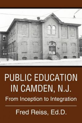 Könyv Public Education in Camden, N.J. Fred Reiss Ed D