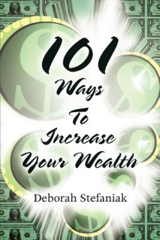 Книга 101 Ways To Increase Your Wealth Deborah Stefaniak