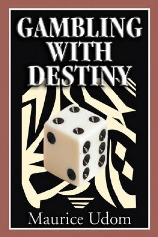 Könyv Gambling with Destiny Maurice Udom