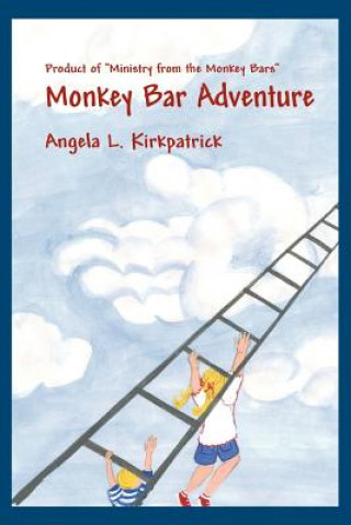 Knjiga Monkey Bar Adventure Angela Lyn Kirkpatrick
