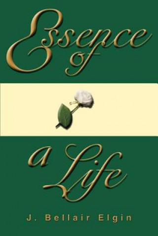 Book Essence of a Life J Bellair Elgin