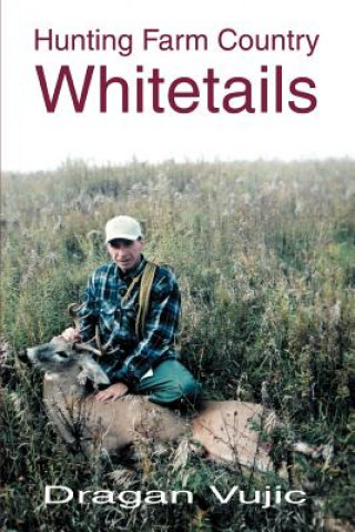 Livre Hunting Farm Country Whitetails Dragan Vujic