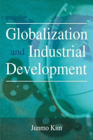 Kniha Globalization and Industrial Development Junmo Kim