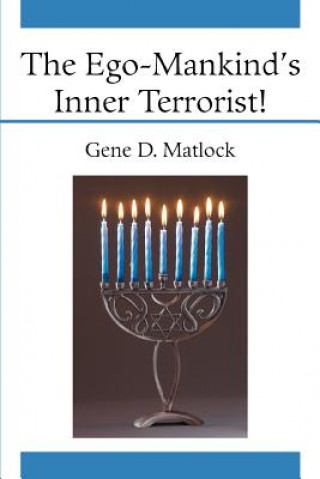 Buch Ego-Mankind's Inner Terrorist! Gene D Matlock