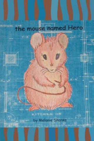 Knjiga mouse named Hero Melanie Shanks