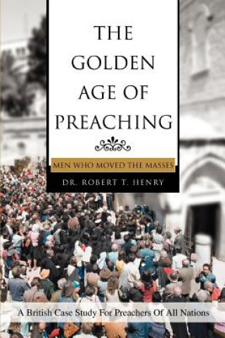 Buch Golden Age of Preaching Dr Robert T Henry