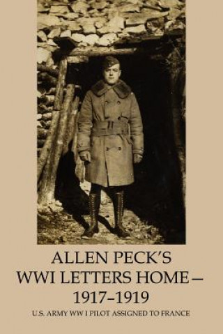Книга Allen Peck's WWI Letters Home - 1917-1919 Charles E Peck