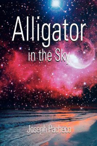 Kniha Alligator in the Sky Joseph Pacheco