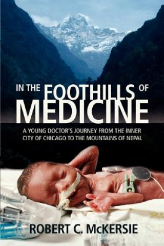 Könyv In the Foothills of Medicine Robert C McKersie