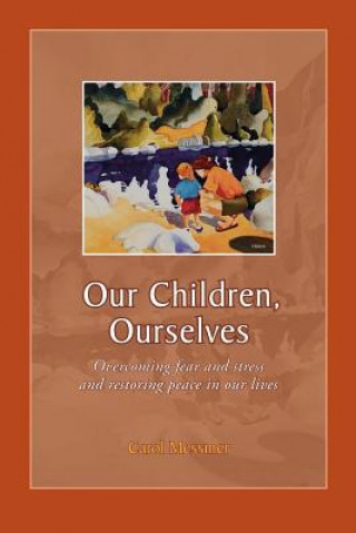 Knjiga Our Children, Ourselves Carol Messmer