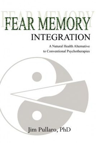 Книга Fear Memory Integration Jim Pullaro