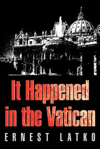 Kniha It Happened in the Vatican Ernest F Latko