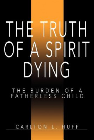 Βιβλίο Truth of a Spirit Dying Carlton L Huff