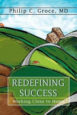 Kniha Redefining Success Philip C Groce MD