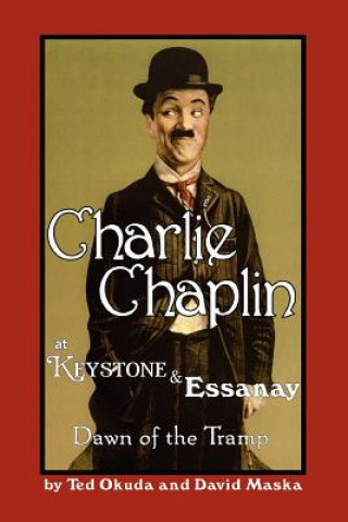 Kniha Charlie Chaplin at Keystone and Essanay Ted Okuda