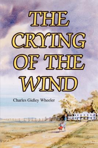 Könyv Crying of the Wind Charles Gidley Wheeler