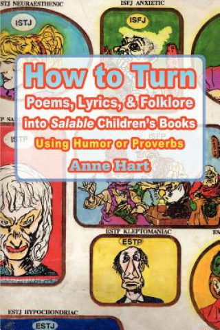 Kniha How to Turn Poems, Lyrics, & Folklore Into Salable Children's Books Anne Hart